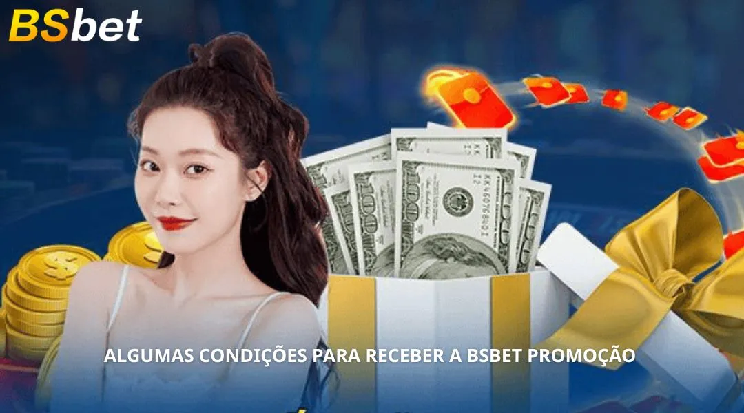 Algumas Condições Para Receber a BSBET Promoção