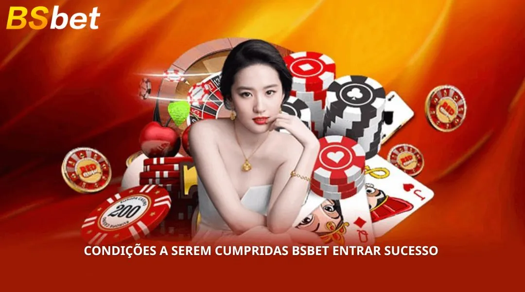 Condições a serem cumpridas BSBET Entrar sucesso