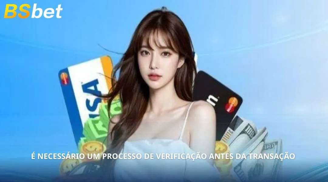 É necessário um processo de verificação antes da transação
