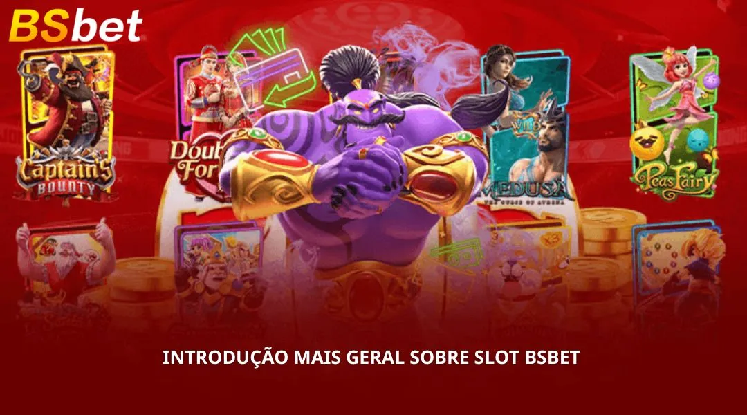 Introdução Mais Geral Sobre Slot BSBET