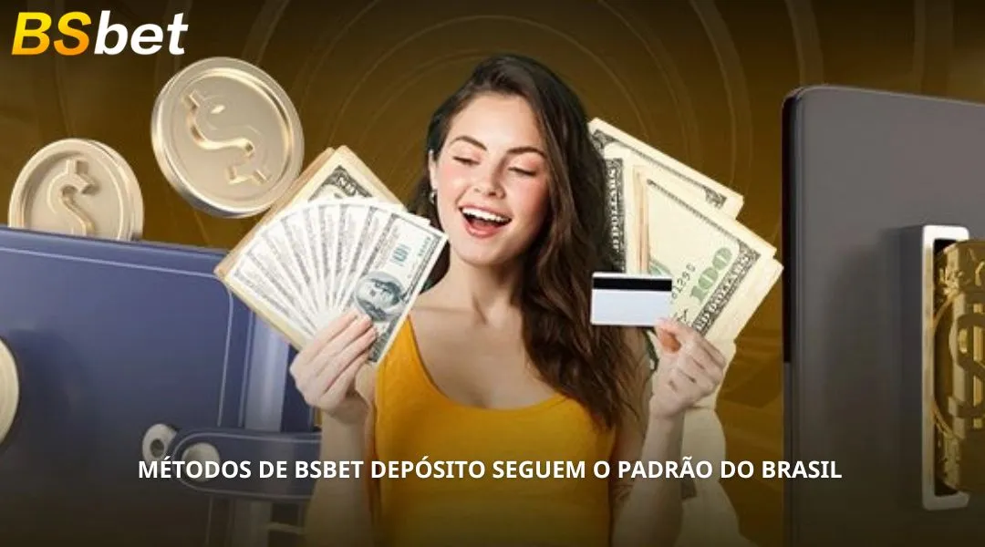 Métodos de BSBET Depósito seguem o padrão do Brasil