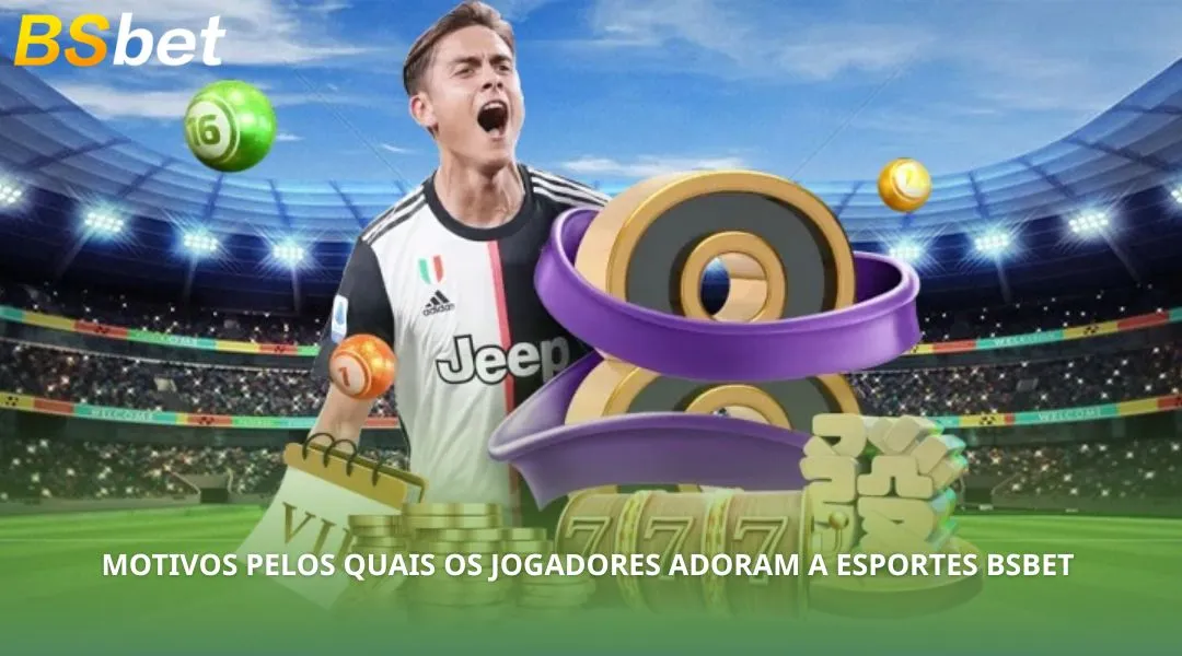 Motivos pelos quais os jogadores adoram a Esportes BSBET