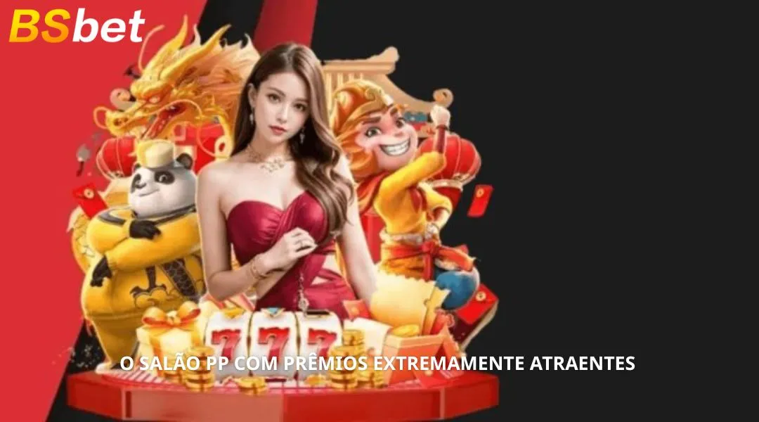 O Salão PP com Prêmios Extremamente Atraentes