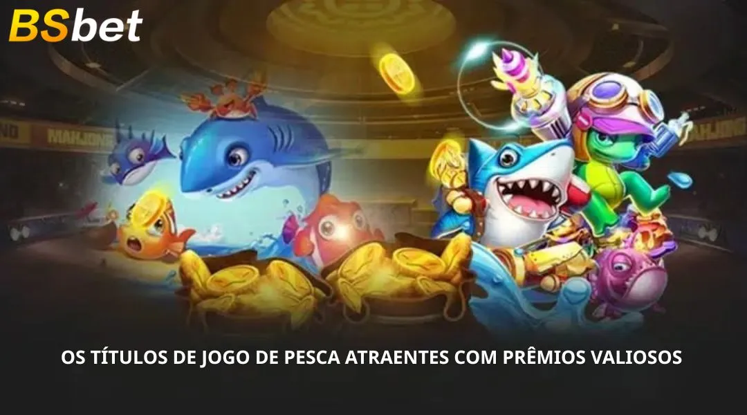 Os Títulos de Jogo De Pesca Atraentes com Prêmios Valiosos
