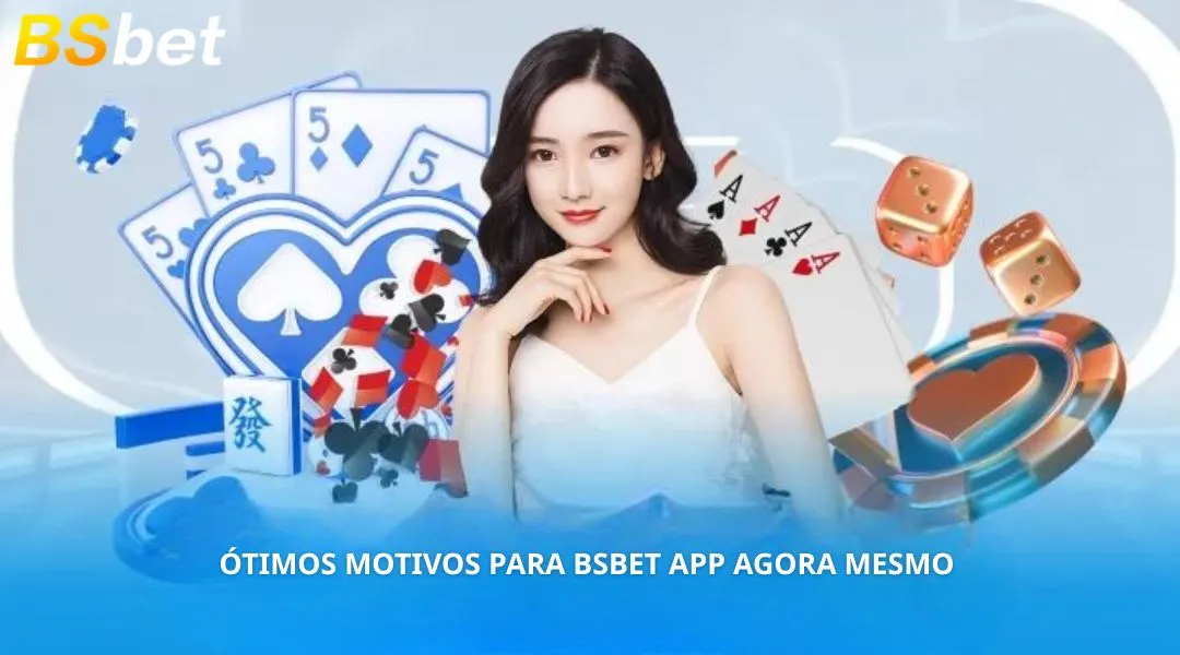 Ótimos motivos para BSBET App agora mesmo