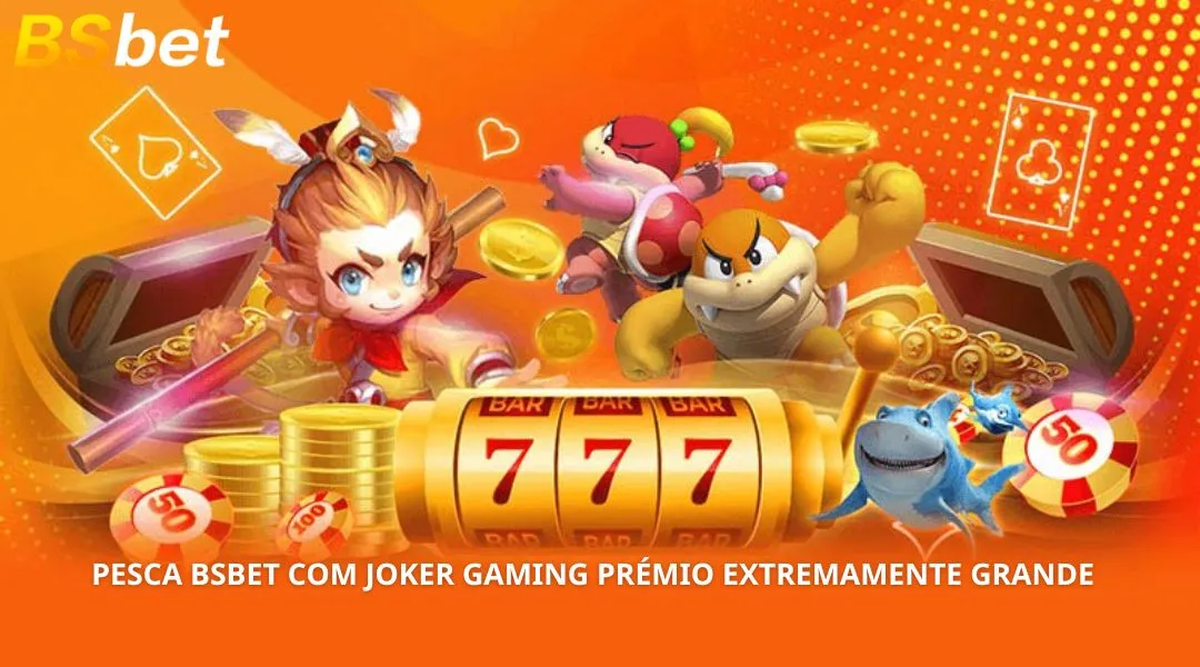 Pesca BSBET com Joker Gaming Prémio Extremamente Grande 